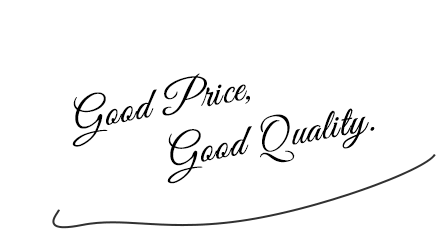 Good Price, Good Quality.